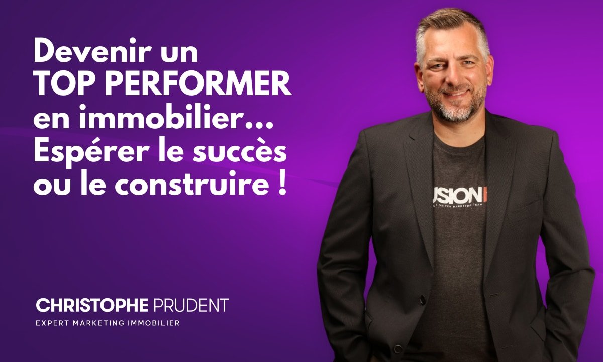 Comment devenir un Top Performer immobilier ?