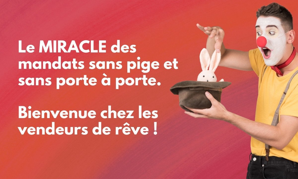 Mandats immobiliers sans pige, sans porte à porte… VRAIMENT ???