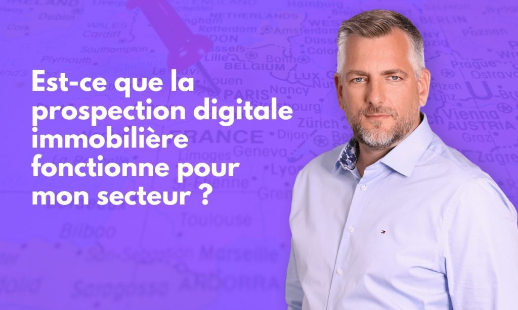 Prospection digitale immobiliere pour mon secteur 1